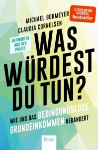 Cover »Was würdest Du tun? Wie uns das bedingungslose Grundeinkommen verändert – Antworten aus der Praxis«